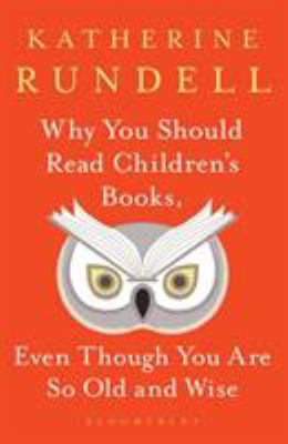 Why You Should Read Children’s Books Even Though You Are So Old and&nbsp;Wise